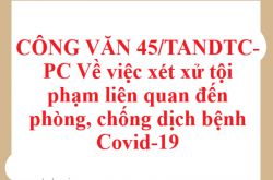 CÔNG VĂN 45/TANDTC-PC Về việc xét xử tội phạm liên quan đến phòng, chống dịch bệnh Covid-19 